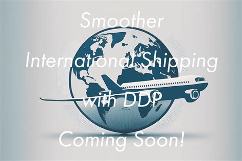 Exciting News: Smoother International Shipping with DDP – Coming Soon ...