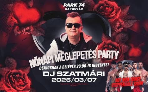 👠 NŐNAPI PARTY💄 HOT MEN DANCE SHOW 🧑‍ ️ I 03.07. I Kaposvár, Park74 ...