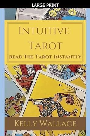 Intuitive Tarot - Read the Tarot Instantly : Wallace, Kelly: Amazon.in ...