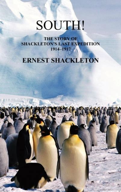 South : The Story of Shackleton's Last Expedition 1914-1917: Rt. Hon ...