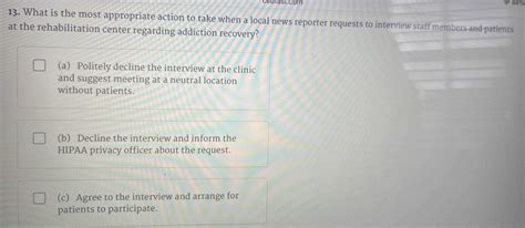 Solved: ceufast.com 88% 13. What is the most appropriate action to take ...