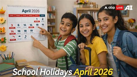 School holidays in April 2026: Check complete list, long weekends ...