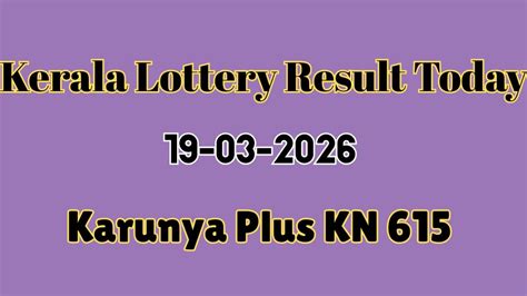 Kerala Lottery Result Today 19 March 2026: Karunya Plus KN-615 Results ...