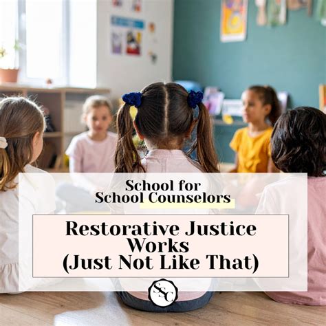 Restorative Justice Works (Just Not Like That) | schoolforschoolcounselors.com