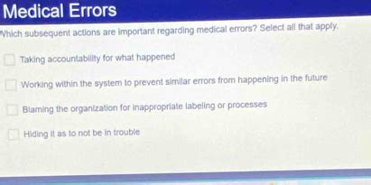 Solved: Medical Errors Which subsequent actions are important regarding ...