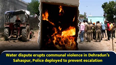 Big breaking! Water dispute triggers communal violence in Dehradun's ...