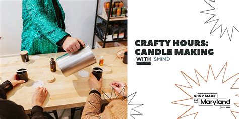 CRAFTY HOURS: Candle Making, Shop Made in Maryland - College Park, 20 ...
