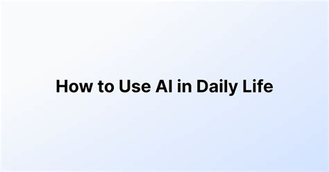 25 Real Examples of AI in Daily Life (Updated for 2026) | Dume.ai