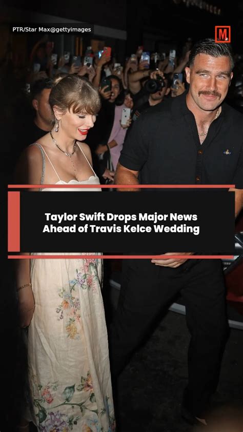 Taylor Swift Drops Major News Ahead of Travis Kelce Wedding