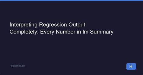 Interpreting Regression Output Completely: Every Number in lm Summary