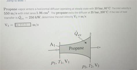 Solved: Jump to level 1 Propane vapor enters a horizontal diffuser ...