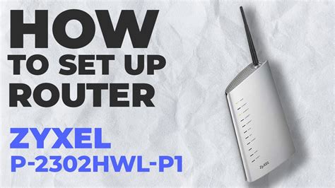 How to Set Up ZYXEL P-2302HWL-P1 | How to Setup Zyxel N300 P-2302HWL-P1 ...