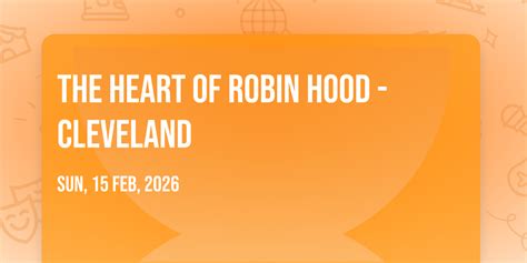 The Heart of Robin Hood - Cleveland, Hanna Theatre - The Playhouse ...