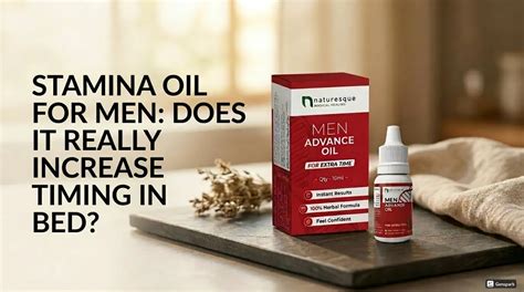 Stamina Oil for Men: Does It Really Increase Timing in Bed? – Naturesque