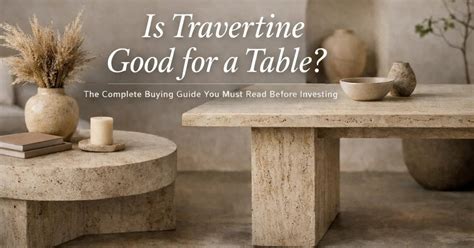 Is Travertine Good for a Table? The Complete Buying Guide You Must Rea ...