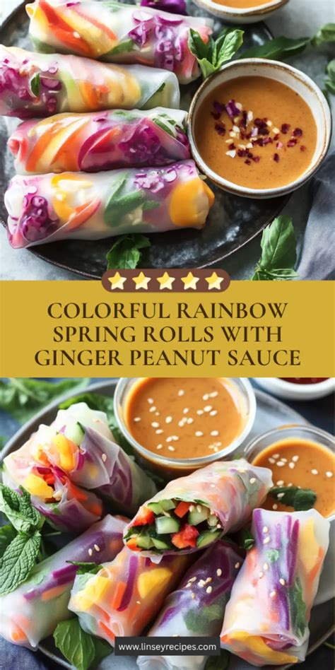 Delicious Rainbow Spring Rolls with Ginger Peanut Sauce Recipe - Linsey Recipes