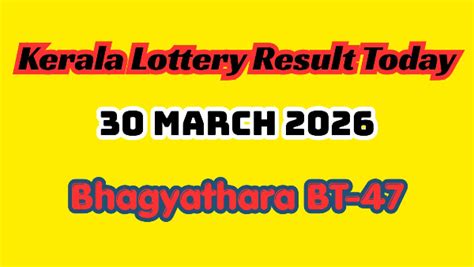 Kerala Lottery Result Today March 30 OUT: Check Bhagyathara BT-47 Lucky ...