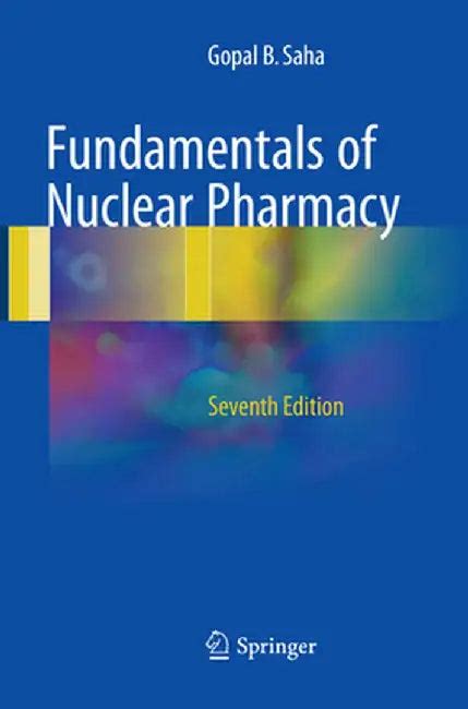 Fundamentals of Nuclear Pharmacy (9783319862002) by Gopal B. Saha ...