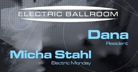 Electric Ballroom mit DJ DANA (resident) / MICHA STAHL (Electric Monday ...