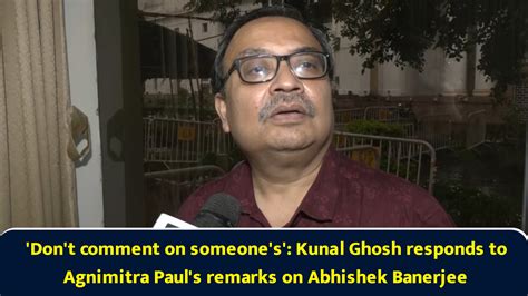 'Don't comment on someone's': Kunal Ghosh responds to Agnimitra Paul's ...