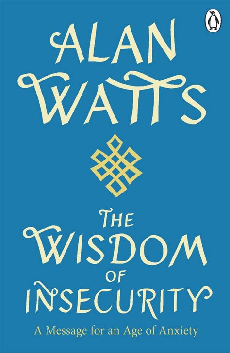 Wisdom of Insecurity: A Message for an Age of Anxiety – Unity Books
