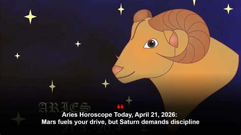 Aries horoscope today, April 21, 2026: Mars fuels your drive, but ...