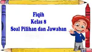 45 Daftar Soal Pilihan dan Essay Fiqih Kelas 8 Semester 2, Lengkap ...