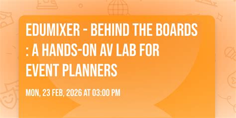EduMixer - Behind the Boards: A Hands-On AV Lab for Event Planners ...