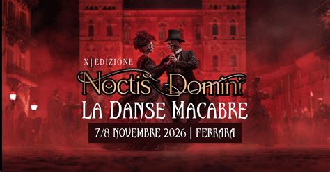 Noctis Domini, La Danse Macabre, Ferrara Piazza Trento Trieste, 7 ...