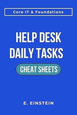 Help Desk Daily Tasks Cheat Sheets: A Task-Focused Quick-Reference ...