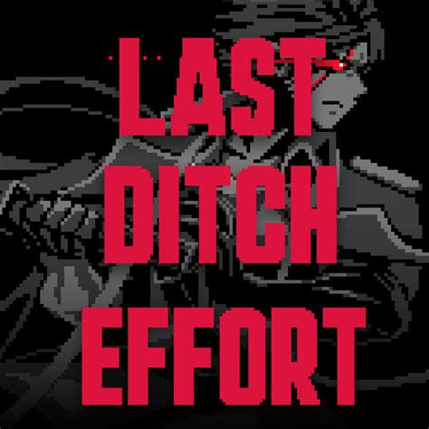 Last Ditch Effort