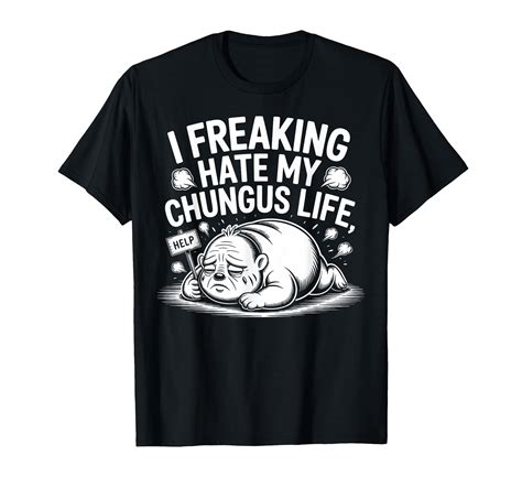 Funny Cartoon Character T-Shirt - I Freaking Hate My Chungus Life Meme ...