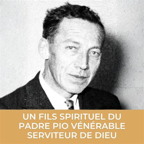 Un fils spirituel du Padre Pio Vénérable Serviteur de Dieu - Padre Pio