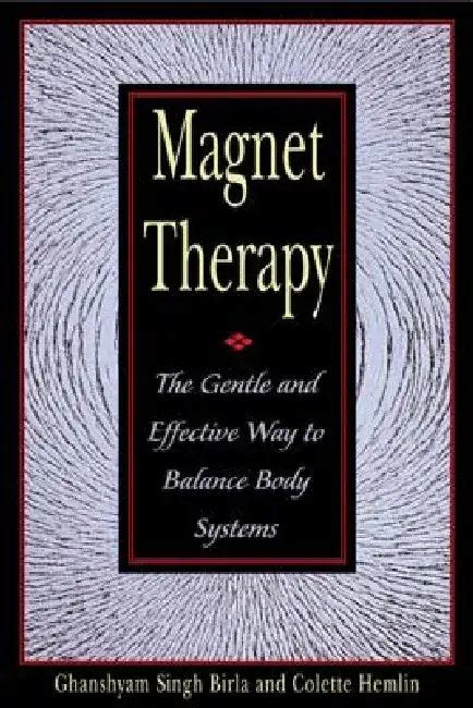 Magnet Therapy: The Gentle and Effective Way to Balance Body Systems ...