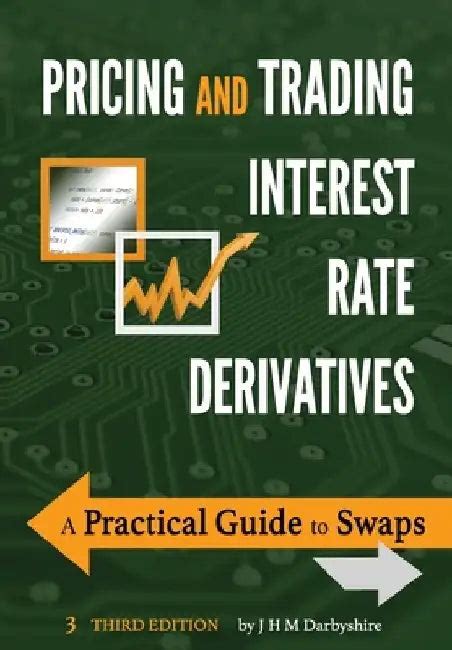 Pricing and Trading Interest Rate Derivatives: A Practical Guide to ...
