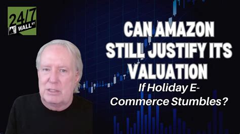 Can Amazon still justify its valuation if holiday e-commerce stumbles?