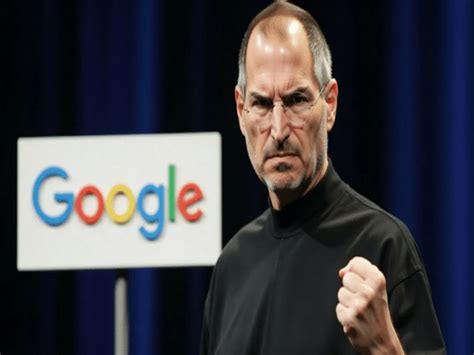 Steve Jobs: When Steve Jobs didn't like the Google logo, he immediately ...
