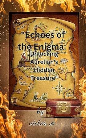 "Echoes of the Enigma: Unlocking Aurelian's Hidden Treasure" eBook : O ...