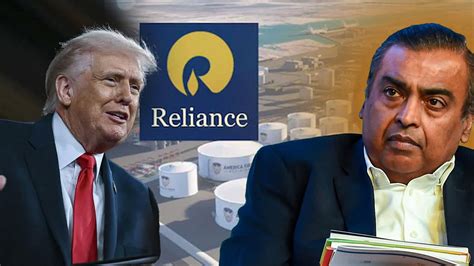 Trump announces $300-bn Reliance investment to build oil refinery in ...