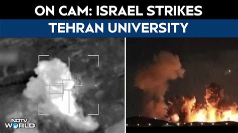 Israel conducts airstrikes on Tehran University in fresh escalation