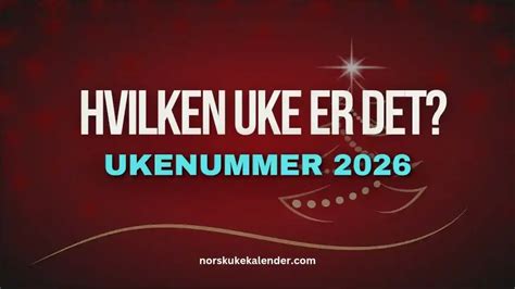 Ukenummer 2026 – Hvilken uke er det nå?