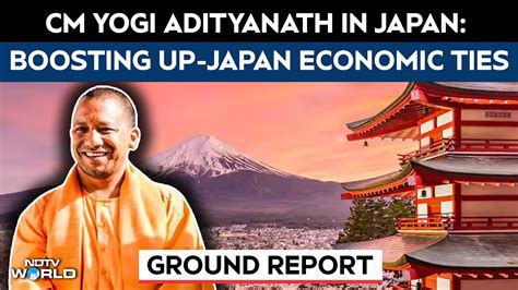 Yogi Japan visit | CM Yogi Adityanath in Japan: Boosting UP-Japan ...