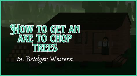 How to Get an Axe in Bridger Western to Chop Trees – Gamezebo