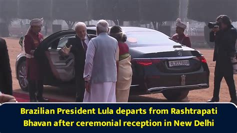 Brazilian President Lula departs from Rashtrapati Bhavan after ...
