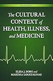 Details for: The cultural context of health, illness, and medicine ...
