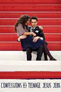 Confessions of a Teenage Jesus Jerk | Release Date, Reviews, Cast, and ...