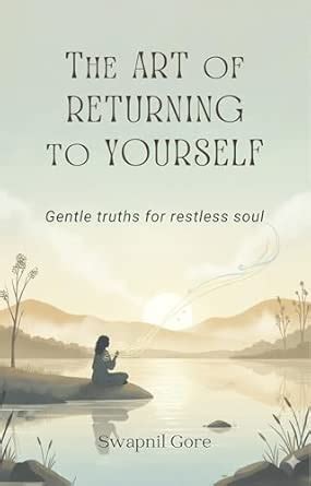 Buy The Art of Returning to Yourself - Gentle Truths for a Restless ...