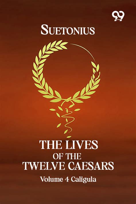 Shop The Lives Of The Twelve Caesars: Volume 4 Caligula Book by ...