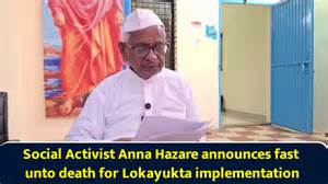 Social activist Anna Hazare announces fast unto death for Lokayukta ...