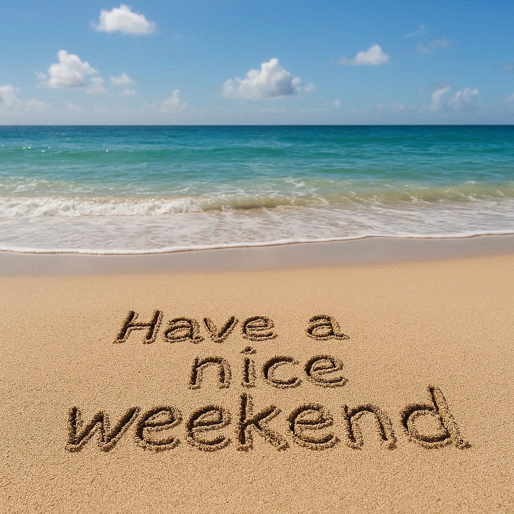 A realistic beach scene on a sunny day, camera at a low angle facing the sand. The words "Have a nice weekend" are carved naturally into the sand, with soft, natural lighting.